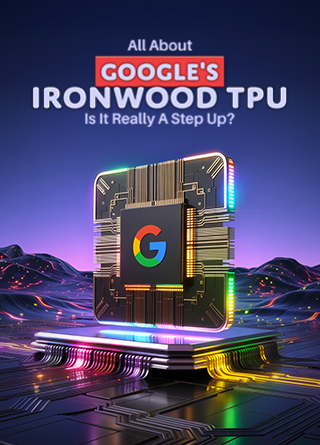 TechDogs-"All About Google's Ironwood TPU: Is It Really A Step Up?"