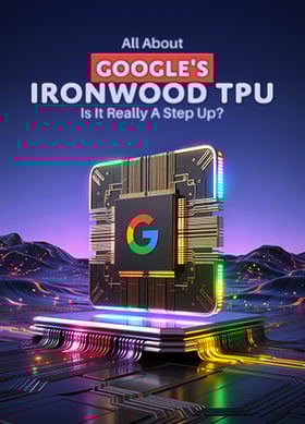 TechDogs-"All About Google's Ironwood TPU: Is It Really A Step Up?"