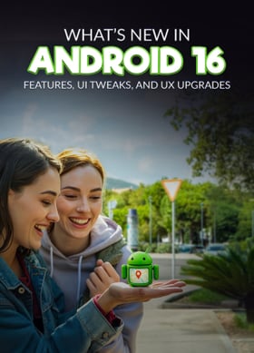 TechDogs-"What’s New In Android 16: Features, UI Tweaks, And UX Upgrades"