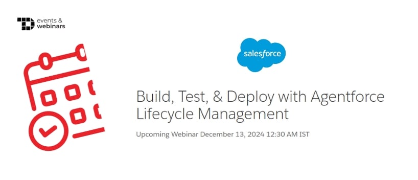 TechDogs-"Build, Test, & Deploy with Agentforce Lifecycle Management"