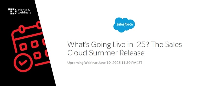 TechDogs-"What's Going Live in '25? The Sales Cloud Summer Release"