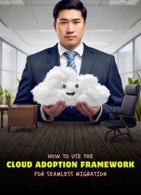 TechDogs-"How To Use The Cloud Adoption Framework For Seamless Migration"