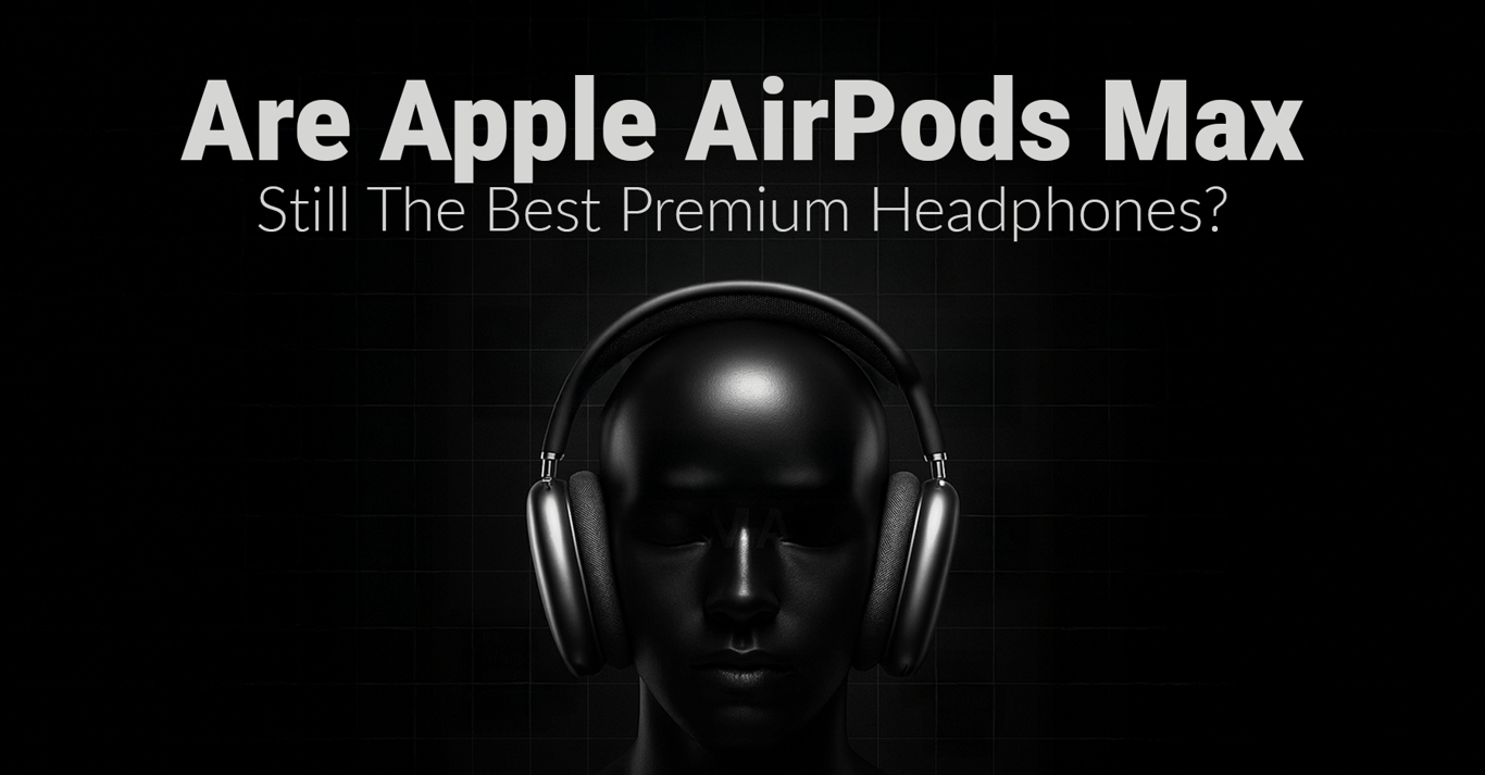 TechDogs-"Are Apple AirPods Max Still The Best Premium Headphones?"