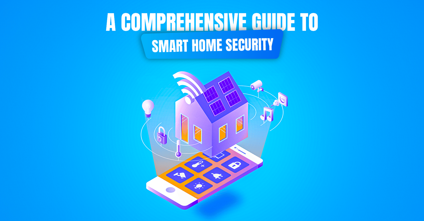 TechDogs-"A Comprehensive Guide To Smart Home Security"