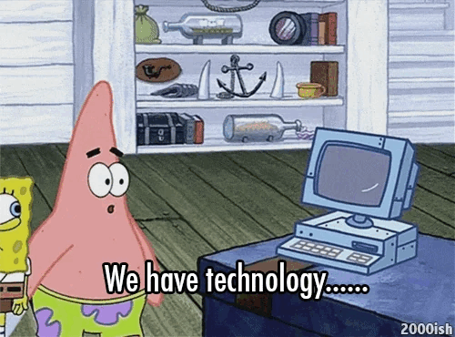 TechDogs-"Using The Right Technology For The Right Purpose"-"A GIF From The TV Show - SpongeBob SquarePants - We have technology…"
