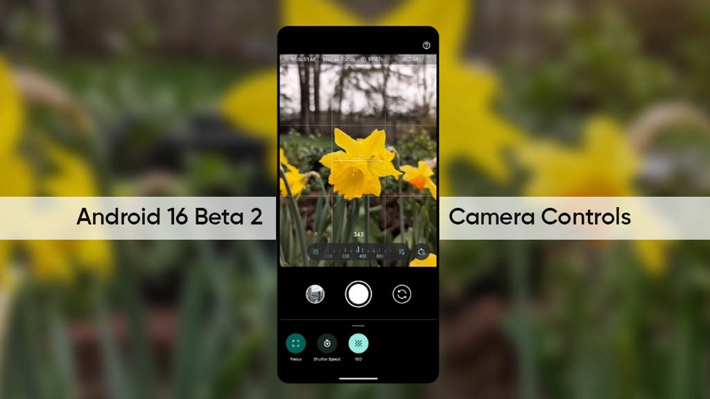 TechDogs-"Feature 6. Camera And Media Upgrades"-"Android 16 Beta 2 Camera Interface Showcasing Manual Controls For Focus, Shutter Speed, And ISO"