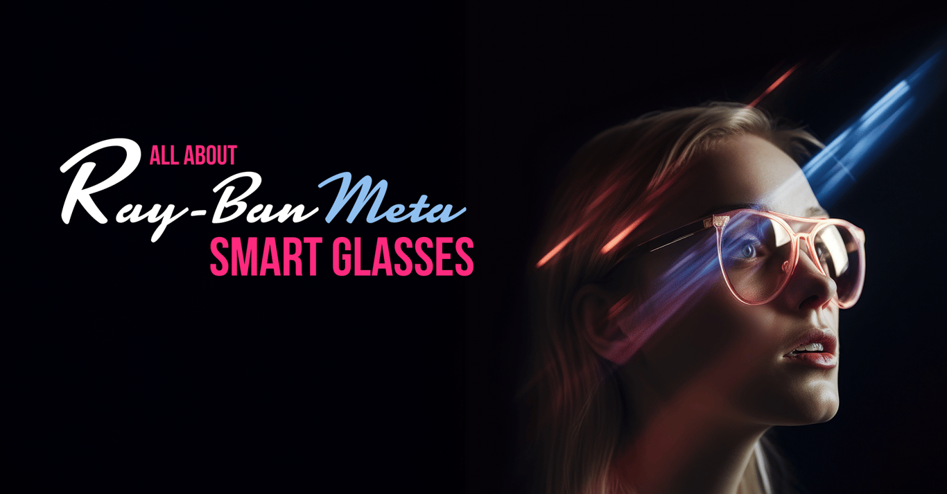 TechDogs-"All About Ray-Ban Meta Smart Glasses"