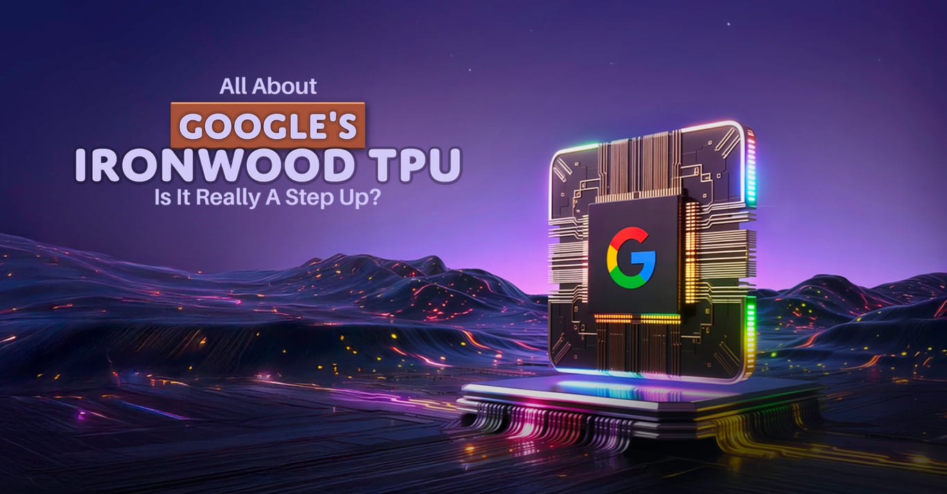 TechDogs-"All About Google's Ironwood TPU: Is It Really A Step Up?"