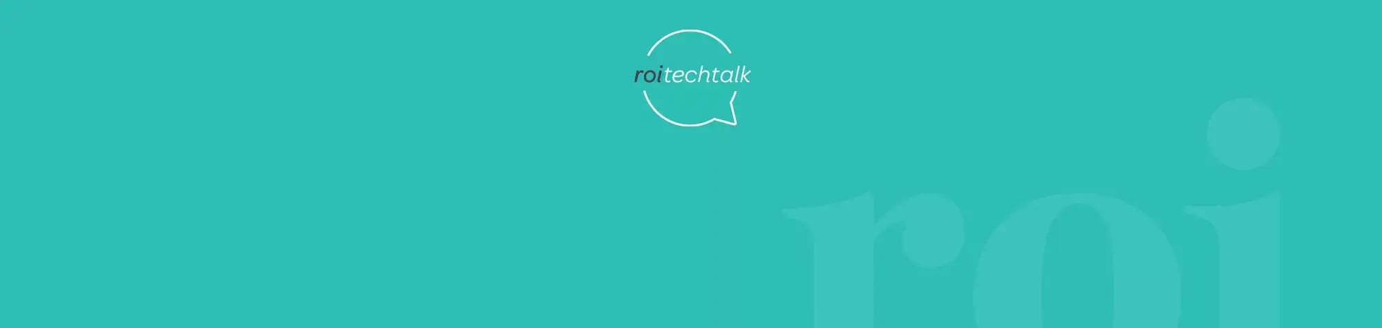 ROI Tech Talk