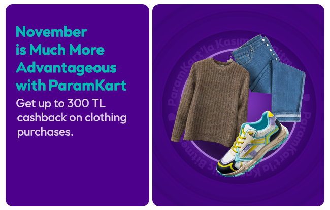 Get a 300 TL Cashback on Clothing and Footwear Purchases with ParamKart