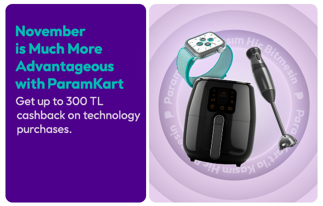 Get a 300 TL Cashback on Your Technology Purchases with ParamKart
