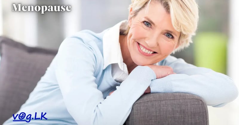 ආර්ථවහරනය (Menopause) ගැන දැන ගන්න.