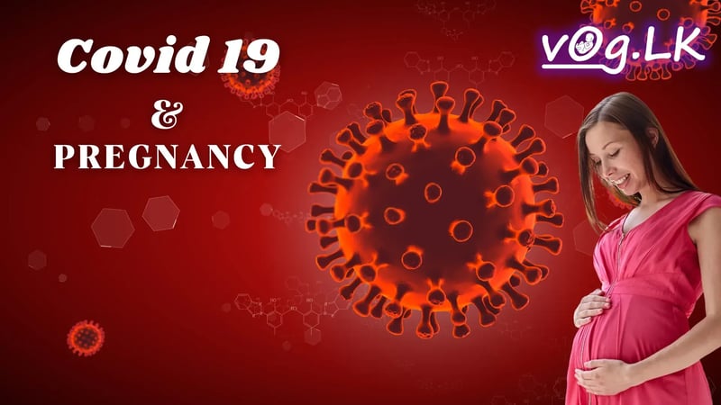Coronavirus ආසාදන තත්වය - ගැබිනි මවට උපදෙස්