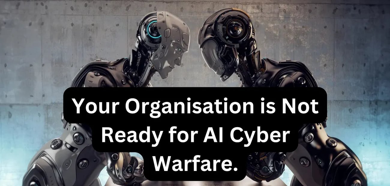 Two humanoid robots standing shoulder to shoulder, overlaid with the headline 'Your Organisation is Not Ready for AI Cyber Warfare.'