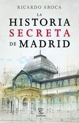 Imagen de la portada (La historia secreta de Madrid y sus edificios)