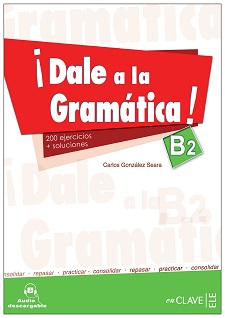 Dale a la gramática! B2 – Catálogo - Biblioteca electrónica del Instituto  Cervantes