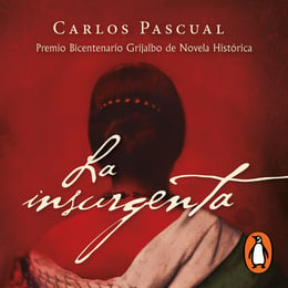 La insurgenta (Premio Bicentenario Grijalbo de Novela Histórica)