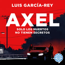 default - Axel Solo los muertos tienen secretos Autor: Luis Garcia Rey