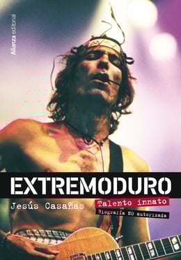 Extremoduro. Talento innato. Biografía no autorizada