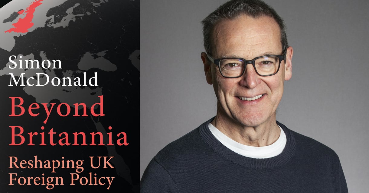Simon McDonald – Beyond Britannia: Reshaping UK Foreign Policy/Leadership