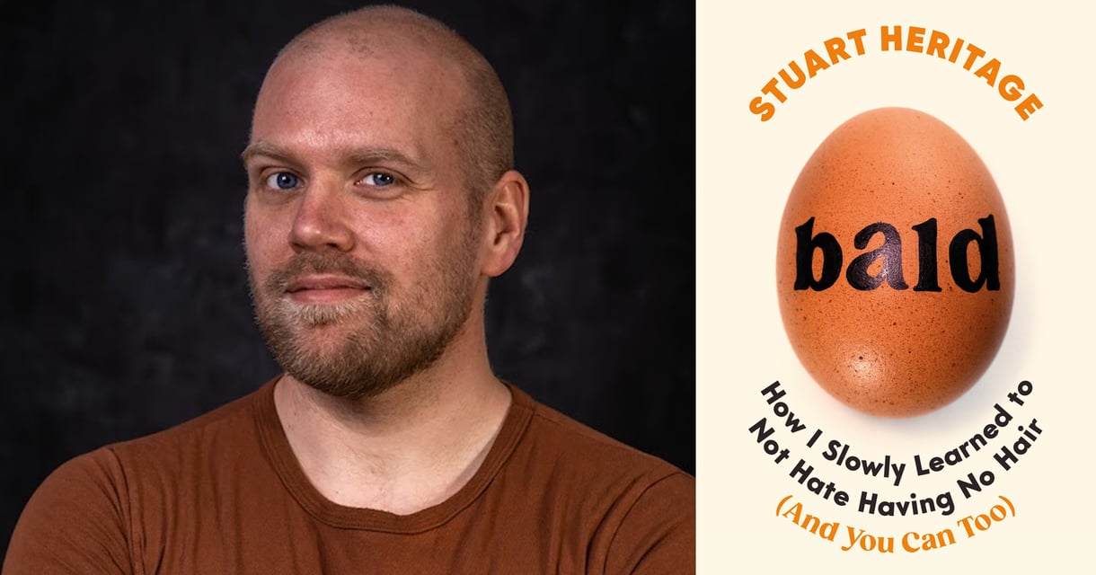 Stuart Heritage: Bald: How I Slowly Learned to No Hate Having No Hair (And You Can Too)