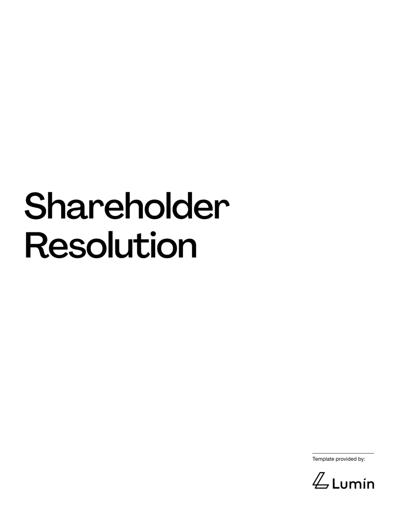 Shareholder Resolution documenting official decisions, approvals, or corporate actions by a company’s shareholders under US law