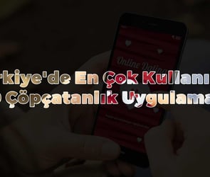 Türkiye'de En Çok Kullanılan 20 Çöpçatanlık Uygulaması