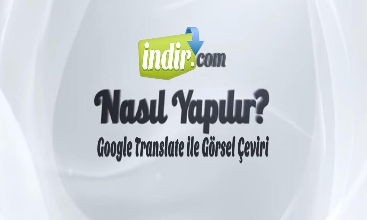 Google Translate ile Görsel Çeviri Nasıl Yapılır? 65 Google Translate ile Görsel Çeviri Nasıl Yapılır?