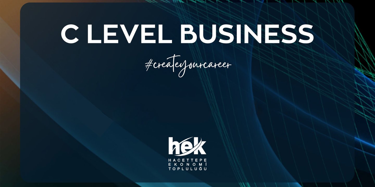 Hacettepe Ekonomi Topluluğu- C Level Business 20-21 Mayıs tarihlerinde gerçekleşecek