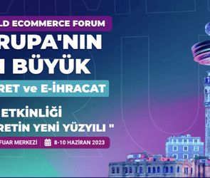 10. WORLD ECOMMERCE FORUM 8-10 Haziran tarihlerinde İstanbul'da gerçekleşecek