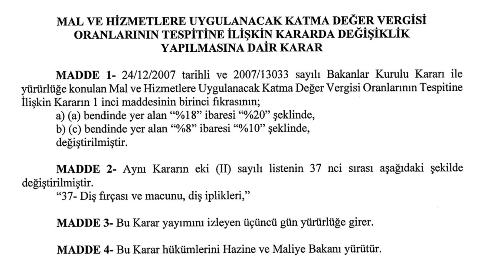 KDV oranı tüm ürünler için %20'ye yükseltildi.
