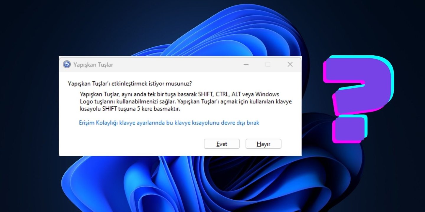 Windows 11'de Yapışkan Tuşlar Nasıl Kapatılır?