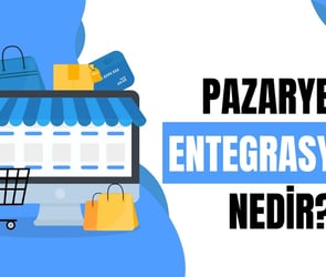 Pazaryeri Entegrasyonu Nedir?