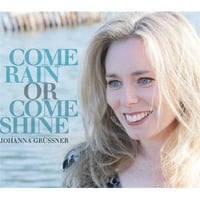 CD: Johanna Grussner / Come Rain Or Come Shine