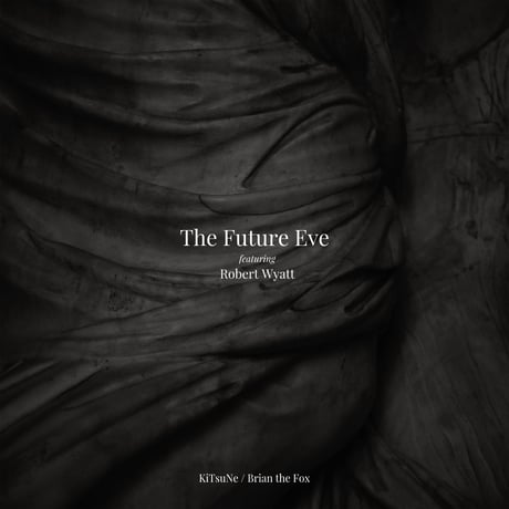 The Future Eve featuring Robert Wyatt - KiTsuNe / Brian The Fox (2LP)