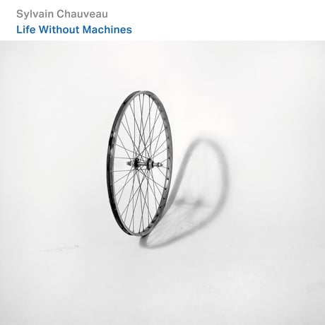 Sylvain Chauveau - Life Without Machines (CD)