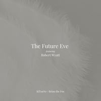 The Future Eve featuring Robert Wyatt - KiTsuNe / Brian The Fox (2CD)