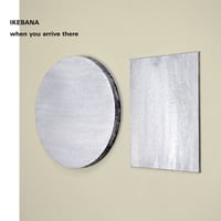 IKEBANA - When You Arrive There (CD)