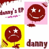 【再販＆新ジャケット】danny's EP～early style～