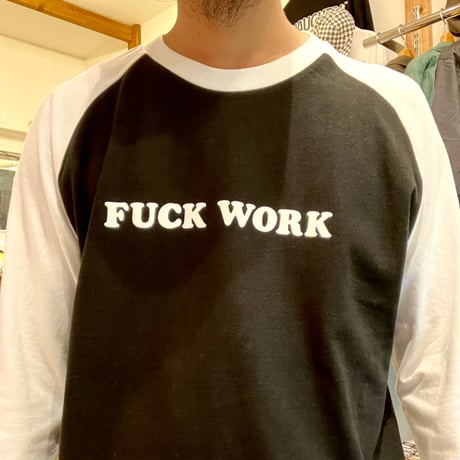 FUCK WORK B.B. Tee (WHT/BLK)