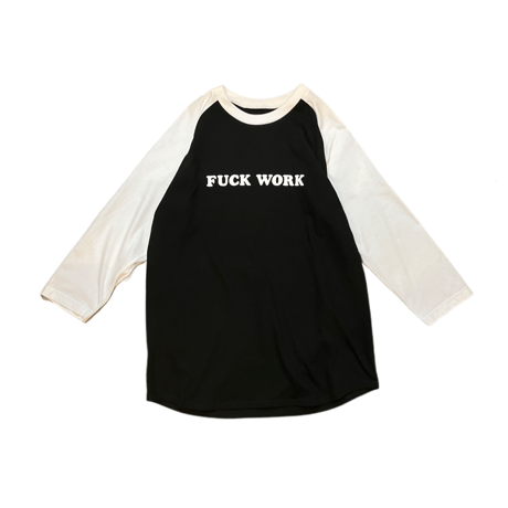 FUCK WORK B.B. Tee (WHT/BLK)