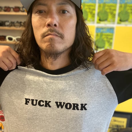 FUCK WORK B.B. Tee (GRY)