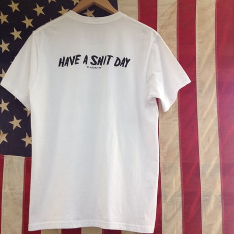 HAVE A SHIT DAY S/S Tee