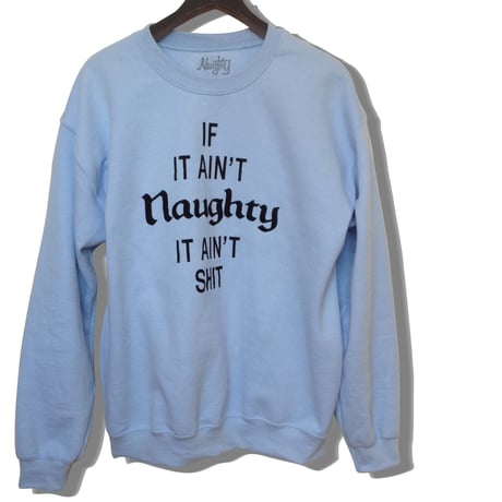 [Naughty] AIN'T NAUGHTY CREWNECK SWEATSHIRTS