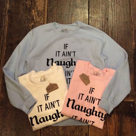 [Naughty] AIN'T NAUGHTY CREWNECK SWEATSHIRTS