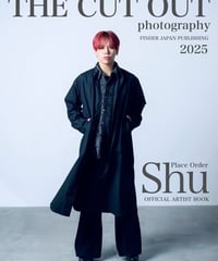 Place Order Shu × THE CUT OUT photography 2025公式アーティストブック
