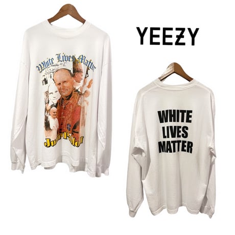 YEEZY / WHite Lives Matter Longsleeve Tee "WHITE"