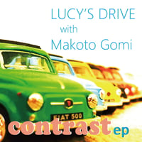 LUCY'S DRIVE with Makoto Gomi / contrast ep