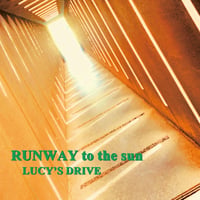 LUCY’S DRIVE / RUNWAY to the sun E.P