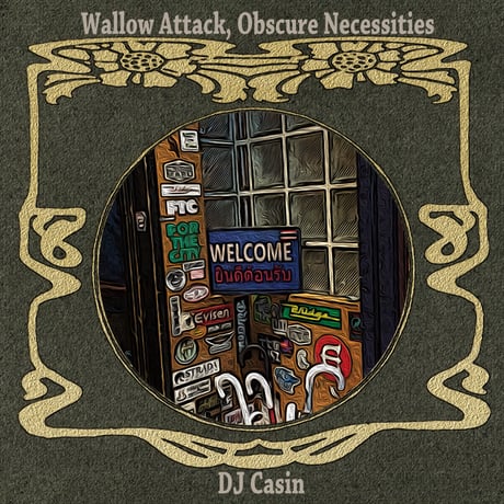DJ Casin / Wallow Attack, Obscure Necessities